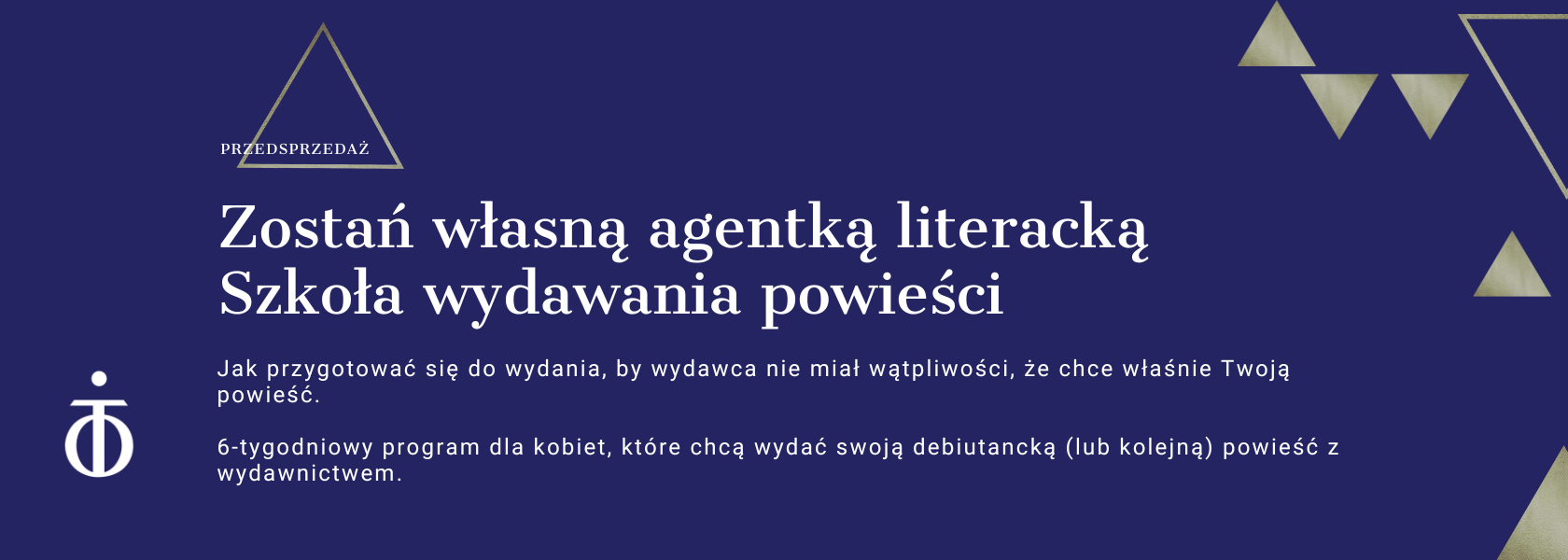 Jak przygotować się do wydania, by wydawca nie miał wątpliwości, że chce właśnie Twoją powieść. 6-tygodniowy program dla kobiet, które chcą wydać swoją debiutancką (lub kolejną) powieść z wydawnictwem.