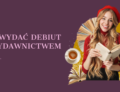 Propozycja wydawnicza — jak wydać debiut z wydawnictwem?